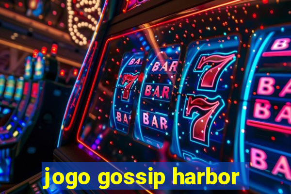 jogo gossip harbor